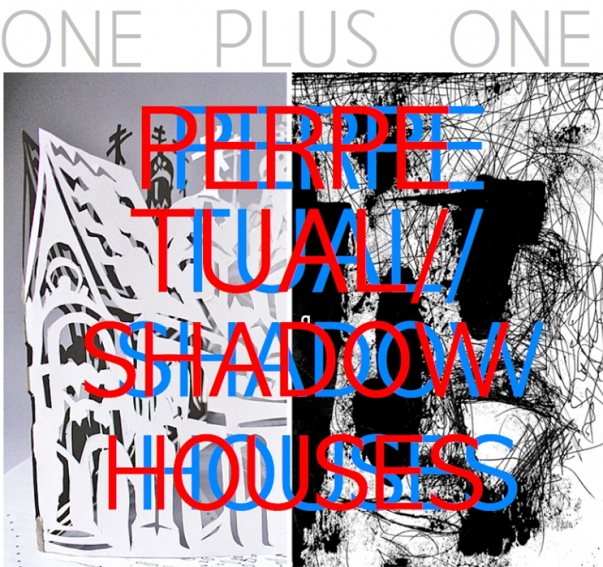 ONE+ONE: Perpetuum // Shadow Houses