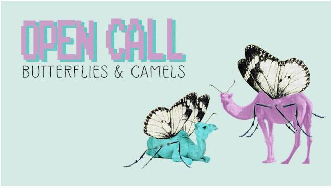 Butterflies and Camels - Open Call