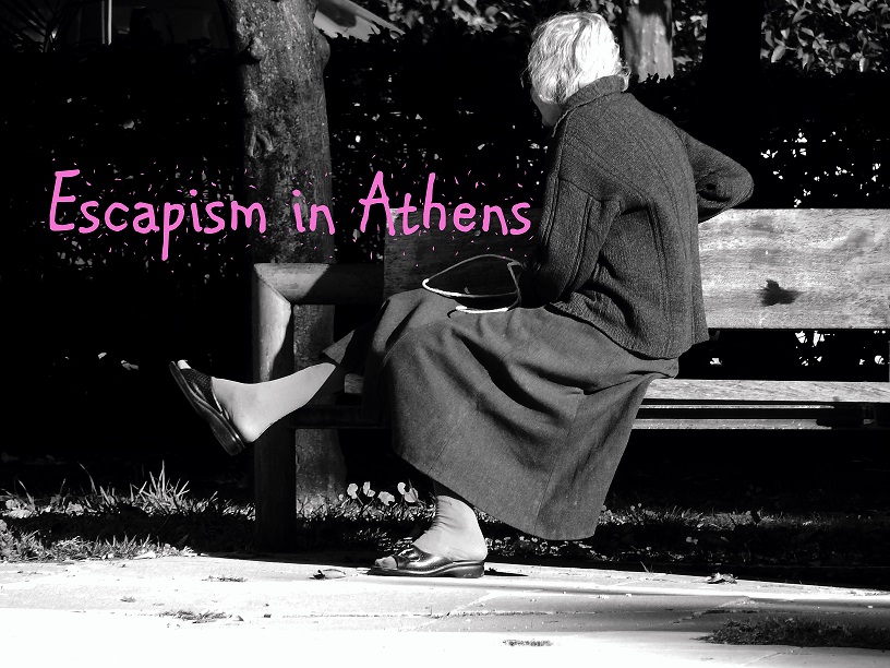 Escapism in Athens