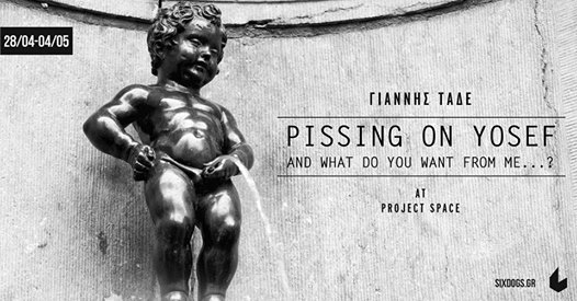 Pissing on Yosef and what do you want from me?